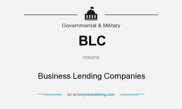 What does BLC mean? It stands for Business Lending Companies