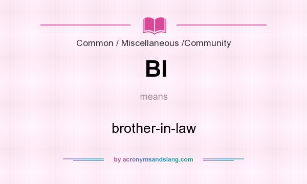 What does Bl mean? It stands for brother-in-law