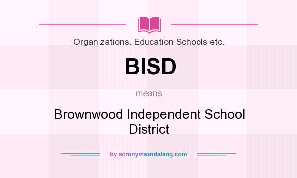 What does BISD mean? It stands for Brownwood Independent School District