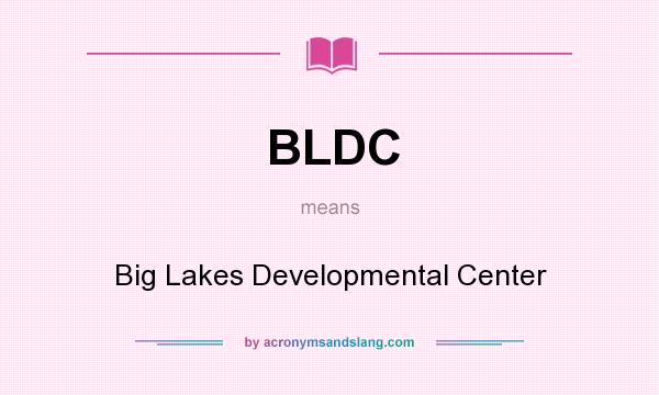 What does BLDC mean? It stands for Big Lakes Developmental Center
