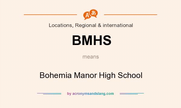 What does BMHS mean? It stands for Bohemia Manor High School