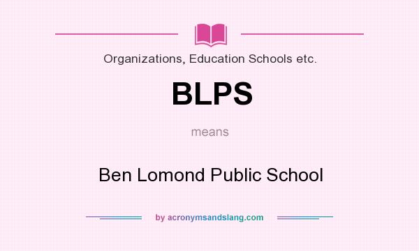 What does BLPS mean? It stands for Ben Lomond Public School