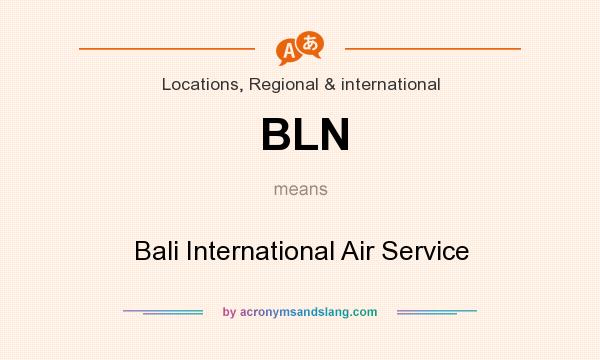 What does BLN mean? It stands for Bali International Air Service