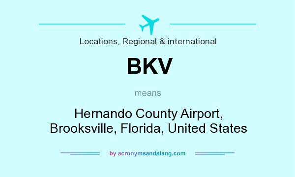 What does BKV mean? It stands for Hernando County Airport, Brooksville, Florida, United States
