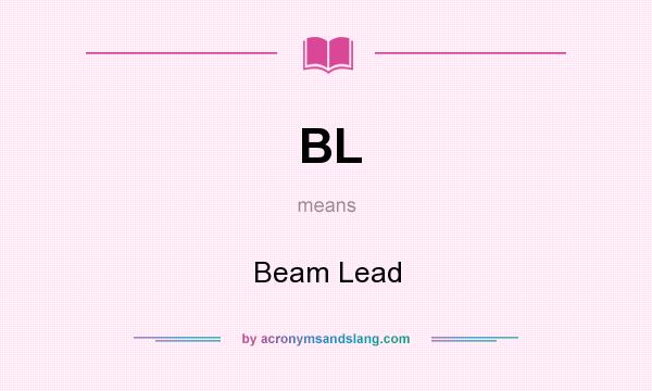 What does BL mean? It stands for Beam Lead