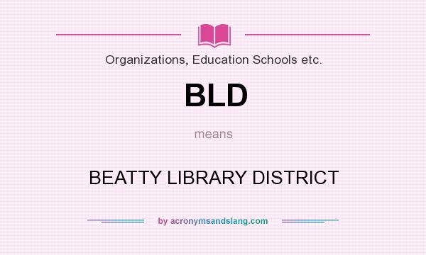 What does BLD mean? It stands for BEATTY LIBRARY DISTRICT