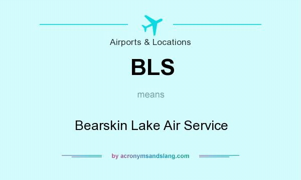 What does BLS mean? It stands for Bearskin Lake Air Service