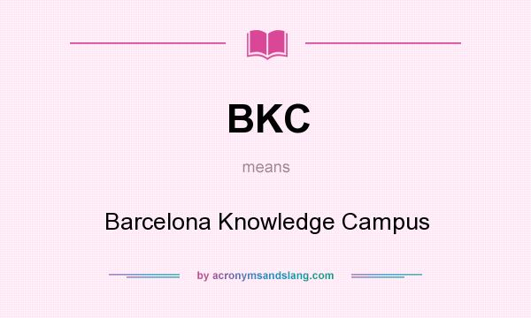 What does BKC mean? It stands for Barcelona Knowledge Campus