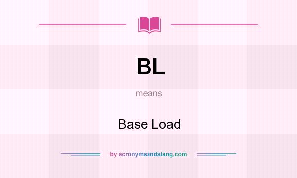 What does BL mean? It stands for Base Load