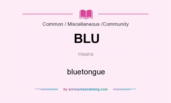 What does BLU mean? It stands for bluetongue
