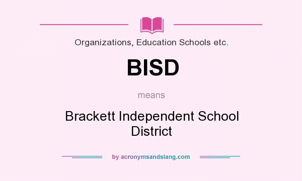 What does BISD mean? It stands for Brackett Independent School District