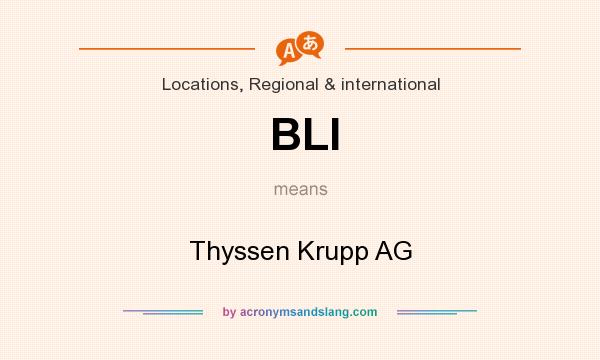 What does BLI mean? It stands for Thyssen Krupp AG