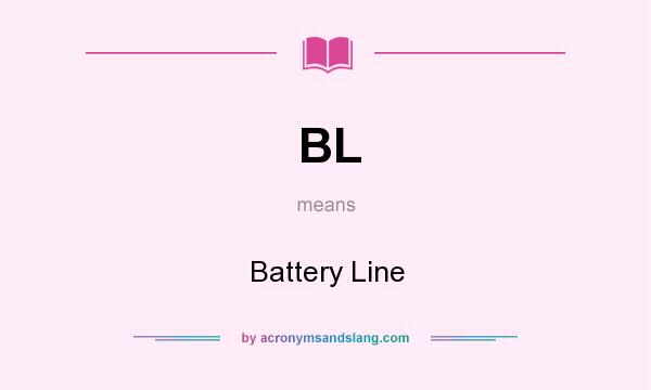 What does BL mean? It stands for Battery Line