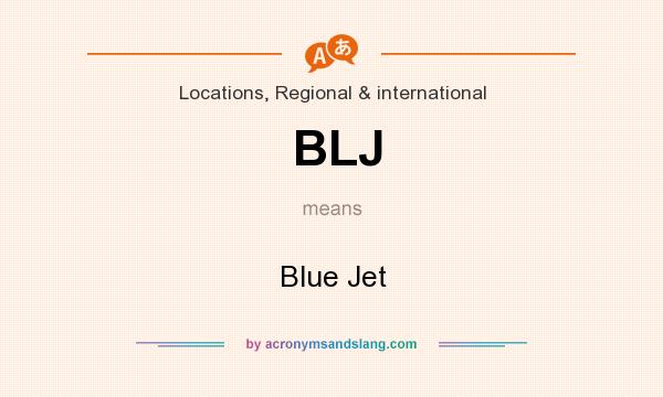 What does BLJ mean? It stands for Blue Jet
