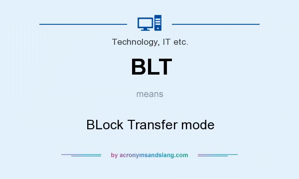 What does BLT mean? It stands for BLock Transfer mode