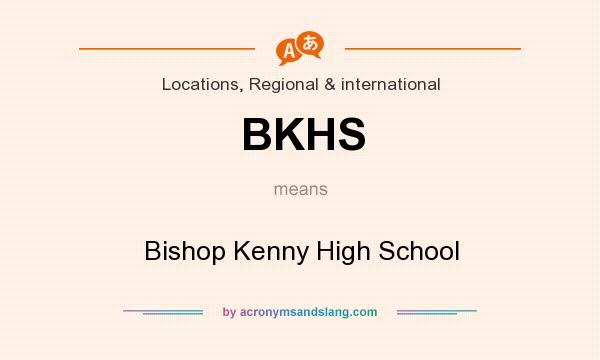 What does BKHS mean? It stands for Bishop Kenny High School