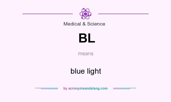 What does BL mean? It stands for blue light