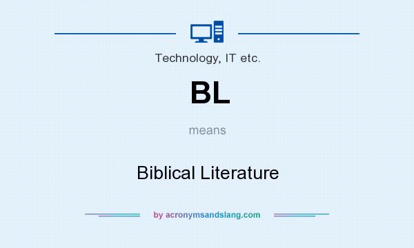 What does BL mean? It stands for Biblical Literature