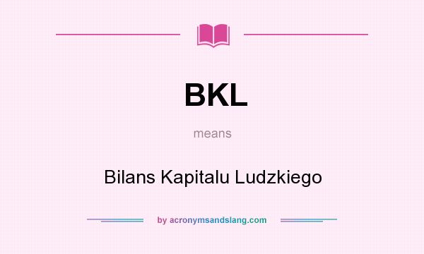 What does BKL mean? It stands for Bilans Kapitalu Ludzkiego