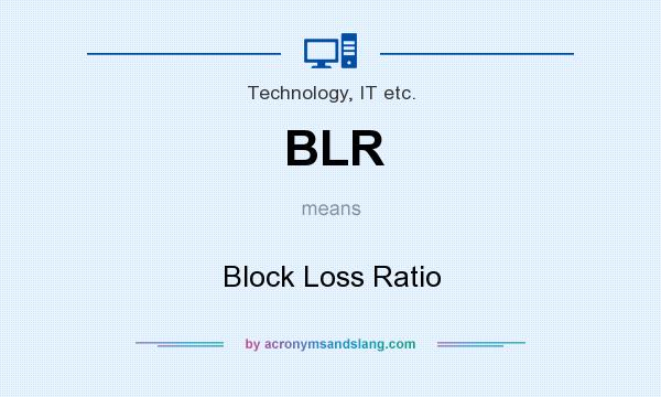 What does BLR mean? It stands for Block Loss Ratio