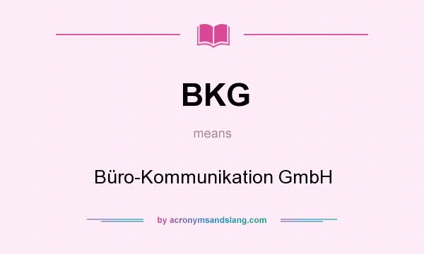 What does BKG mean? It stands for Büro-Kommunikation GmbH
