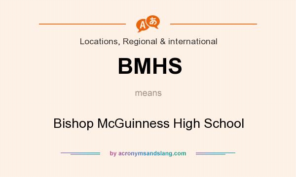 What does BMHS mean? It stands for Bishop McGuinness High School