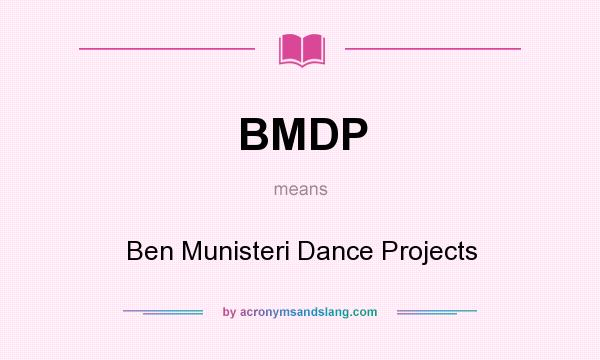 What does BMDP mean? It stands for Ben Munisteri Dance Projects
