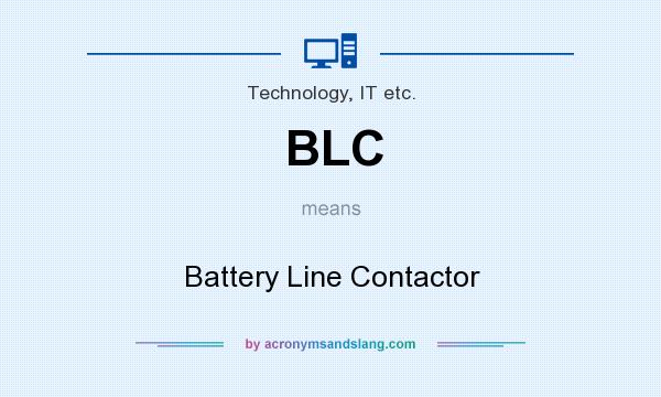 What does BLC mean? It stands for Battery Line Contactor