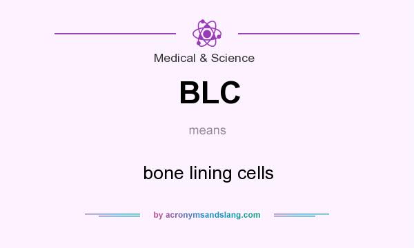 What does BLC mean? It stands for bone lining cells