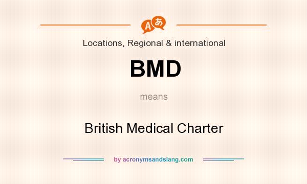What does BMD mean? It stands for British Medical Charter