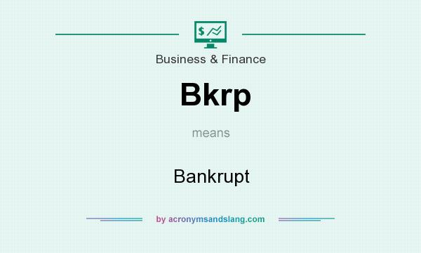 What does Bkrp mean? It stands for Bankrupt