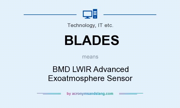 What does BLADES mean? It stands for BMD LWIR Advanced Exoatmosphere Sensor
