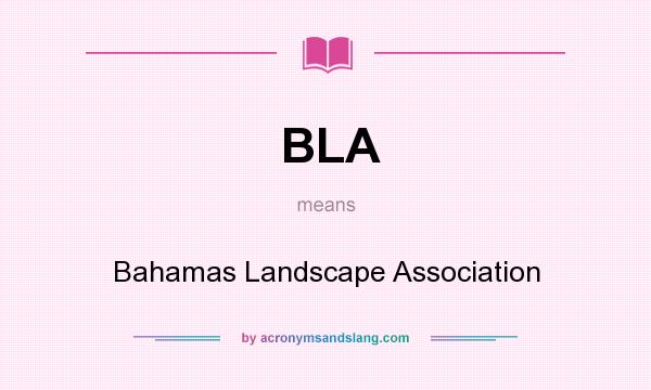 What does BLA mean? It stands for Bahamas Landscape Association