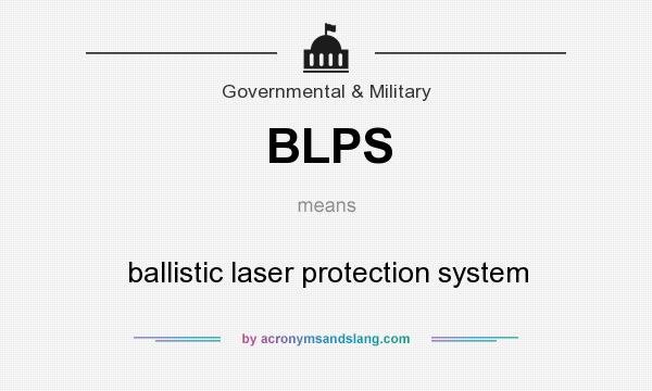 What does BLPS mean? It stands for ballistic laser protection system