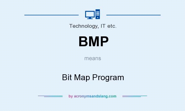 What does BMP mean? It stands for Bit Map Program