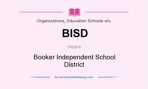 What does BISD mean? It stands for Booker Independent School District