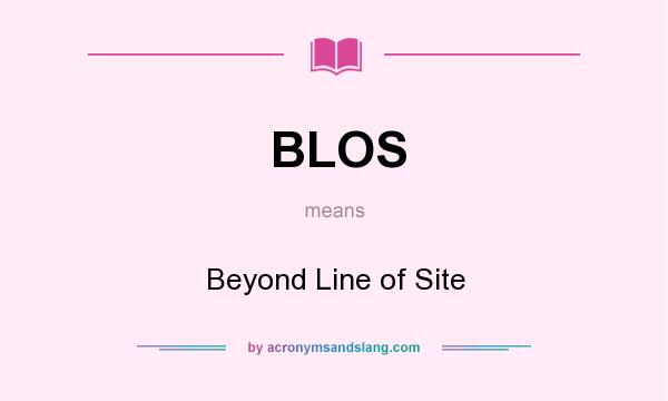 What does BLOS mean? It stands for Beyond Line of Site