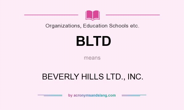 What does BLTD mean? It stands for BEVERLY HILLS LTD., INC.
