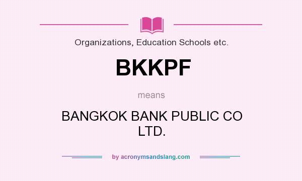 What does BKKPF mean? It stands for BANGKOK BANK PUBLIC CO LTD.