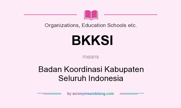 What does BKKSI mean? It stands for Badan Koordinasi Kabupaten Seluruh Indonesia