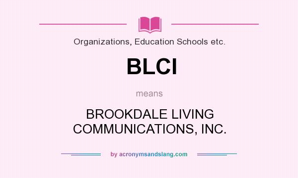 What does BLCI mean? It stands for BROOKDALE LIVING COMMUNICATIONS, INC.