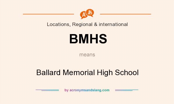 What does BMHS mean? It stands for Ballard Memorial High School