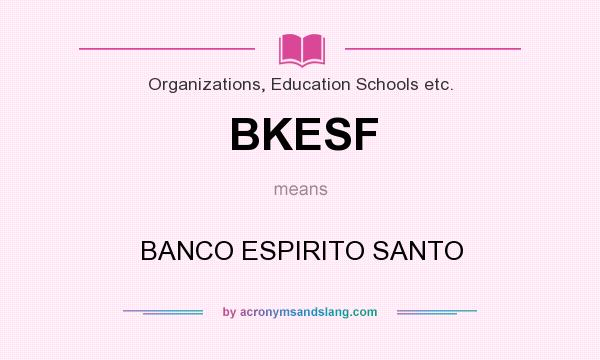 What does BKESF mean? It stands for BANCO ESPIRITO SANTO