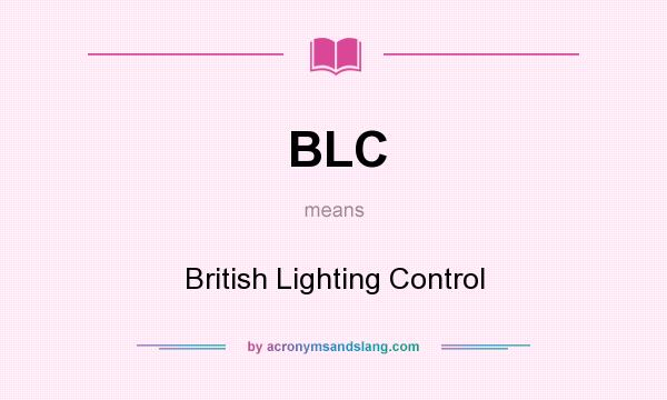 What does BLC mean? It stands for British Lighting Control