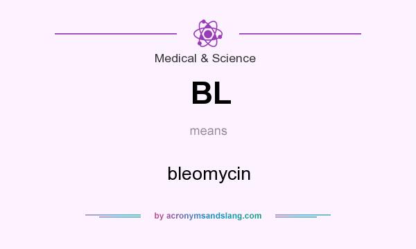 What does BL mean? It stands for bleomycin