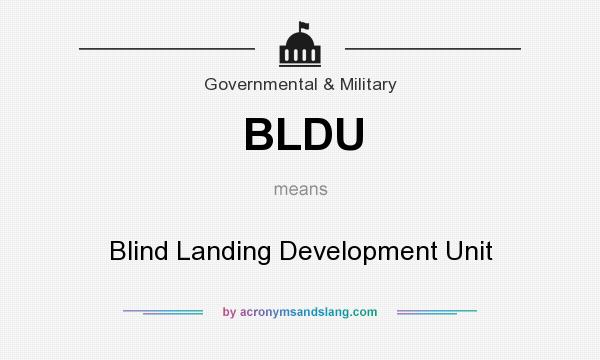 What does BLDU mean? It stands for Blind Landing Development Unit