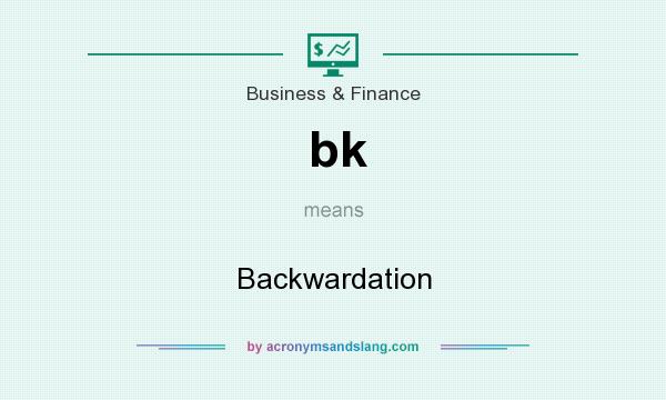 What does bk mean? It stands for Backwardation