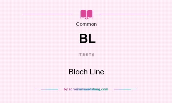 What does BL mean? It stands for Bloch Line