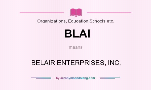 What does BLAI mean? It stands for BELAIR ENTERPRISES, INC.