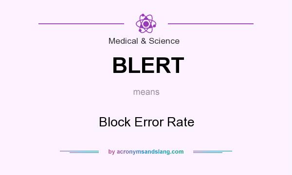 What does BLERT mean? It stands for Block Error Rate